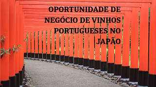 Oportunidade de negócio de vinhos portugueses no Japão