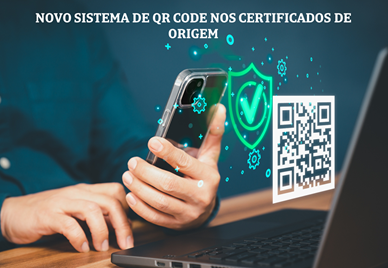 NOVO SISTEMA DE QR CODE NOS CERTIFICADOS DE ORIGEM